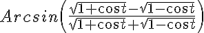 5$Arcsin\left(\frac{\sqrt{1+cos t}-\sqrt{1-cos t}}{\sqrt{1+cos t}+\sqrt{1-cos t}}\right)
